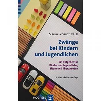 Zwänge bei Kindern und Jugendlichen: Ein Ratgeber für Kinder und Jugendliche, Eltern und Therapeuten