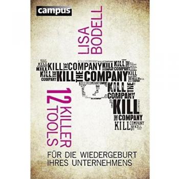 Kill the Company: 12 Killer-Tools für die Wiedergeburt Ihres Unternehmens
