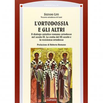 L'ortodossia e gli altri. Il dialogo cattolico romano-ortodosso nel secolo XIX. La svolta del XX secolo e la resistenza ortodossa