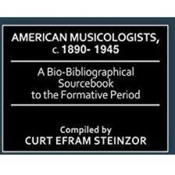 American Musicologists, C. 1890-1945: A Bio-Bibliographical Sourcebook to the Formative Period