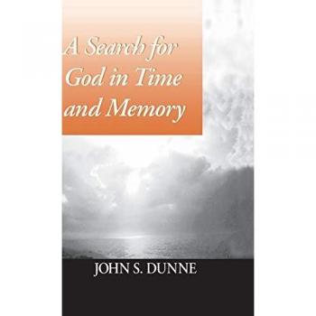 Dunne, John S.: Search for God in Time and Memory, A