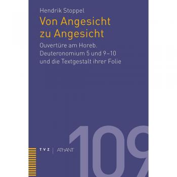 Von Angesicht zu Angesicht: Ouvertüre am Horeb. Deuteronomium 5 und 9-10 und die Textgestalt ihrer Folie