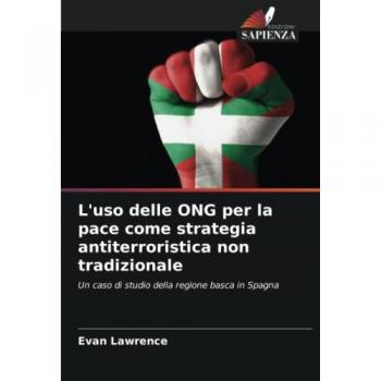 Lawrence, Evan: L'uso delle ONG per la pace come strategia antiterroristica non tradizionale