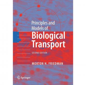 Friedman, Morton H.: Principles and Models of Biological Transport