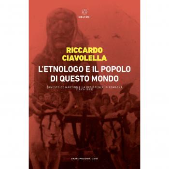 L'etnologo e il popolo di questo mondo. Ernesto de Martino e la Resistenza in Romagna (1943-1945)