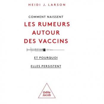 Comment naissent les rumeurs autour des vaccins (et pourquoi elles persistent)