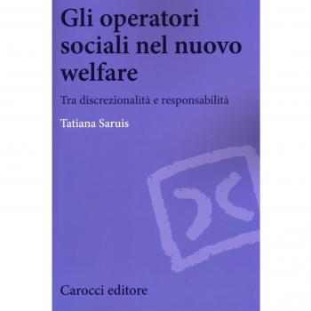 Gli operatori sociali nel nuovo welfare. Tra discrezionalità e responsabilità