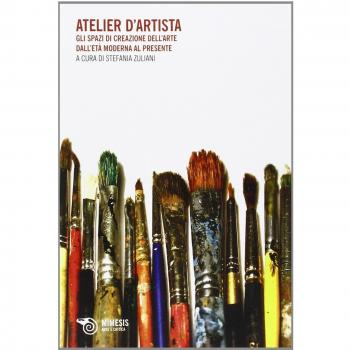 Atelier d'artista. Gli spazi di creazione dell'arte dall'età moderna al presente