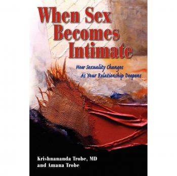 Trobe, Krishnananda: When Sex Becomes Intimate