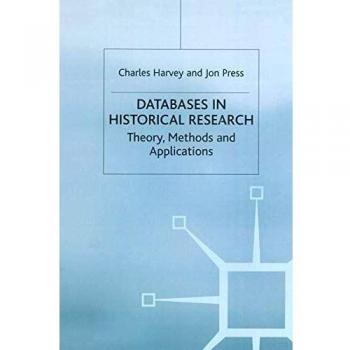 Databases in Historical Research: Theory, Methods and Applications