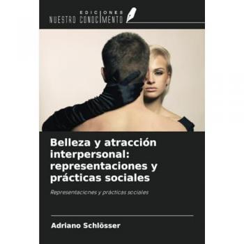 Schlösser, Adriano: Belleza y atracción interpersonal: representaciones y prácticas sociales