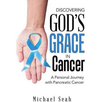Discovering God’s Grace in Cancer: A Personal Journey with Pancreatic Cancer