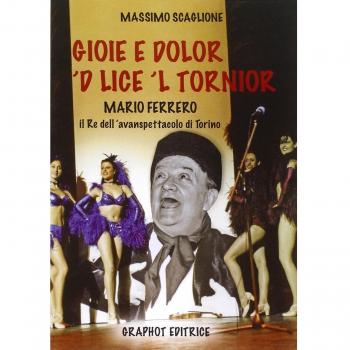 Gioie e dolor 'd lice 'l tornior Mario Ferrero, re dell'avanspettacolo di Torino