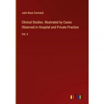 Clinical Studies. Illustrated by Cases Observed in Hospital and Private Practice