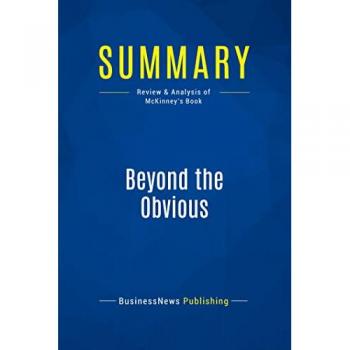 Summary: Beyond the Obvious : Review and Analysis of McKinney's Book