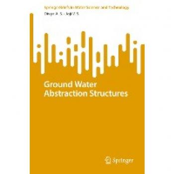 Ground Water Abstraction Structures (SpringerBriefs in Water Science and Technology)