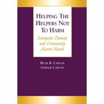 Helping the Helpers Not to Harm: Iatrogenic Damage and Community Mental Health
