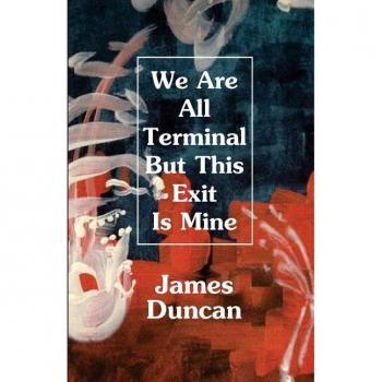 We Are All Terminal But This Exit Is Mine