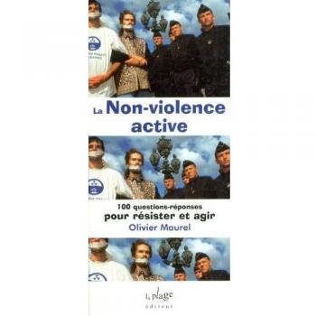 La non-violence active. 100 questions-réponses pour résister et agir
