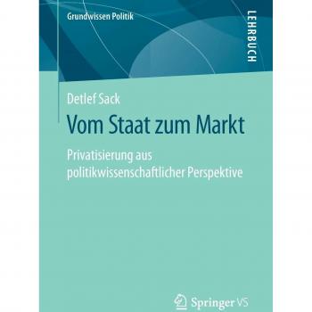 Vom Staat zum Markt: Privatisierung aus politikwissenschaftlicher Perspektive