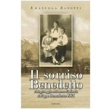 Il sorriso benedetto. Pellegrinaggio nella terra d'infanzia di papa Benedetto XVI