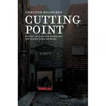 Cutting Point: Solving the Jack the Ripper and the Thames Torso Murders