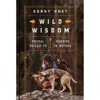 Wild Wisdom : Primal Skills to Survive in Nature