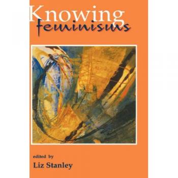 Knowing Feminisms: On Academic Borders, Territories and Tribes