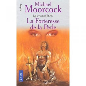 Michael Moorcock Le Cycle D'Elric, Tome 2 : La Forteresse De La Perle (Science Fiction)