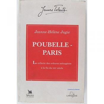 POUBELLE-PARIS (1883-1896). La collecte des ordures ménagères à la fin du XIXème siècle
