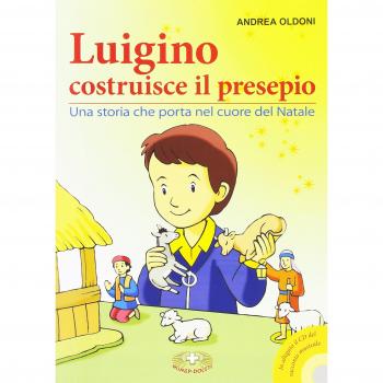 Luigino costruisce il presepio. Una storia che porta nel cuore del Natale. Con CD Audio