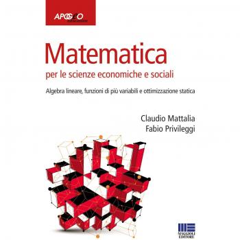 Matematica per le scienze economiche e sociali. Algebra lineare, funzioni di più variabili e ottimizzazione statica
