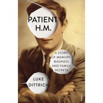 Patient H.M.: A Story of Memory, Madness