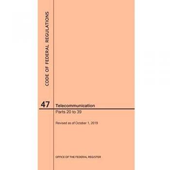 Code of Federal Regulations Title 47, Telecommunication, Parts 20-39, 2019