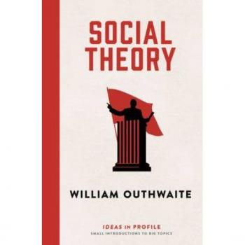 Social Theory: Ideas in Profile: Ideas in Profile