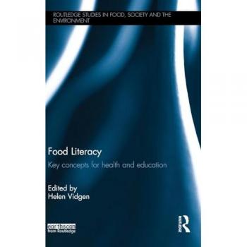 Food Literacy: Key concepts for health and education (Routledge Studies in Food, Society and the Environment)