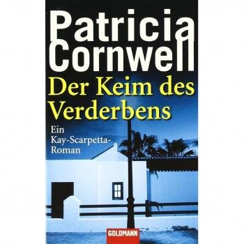 Der Keim des Verderbens: Ein Kay-Scarpetta-Roman