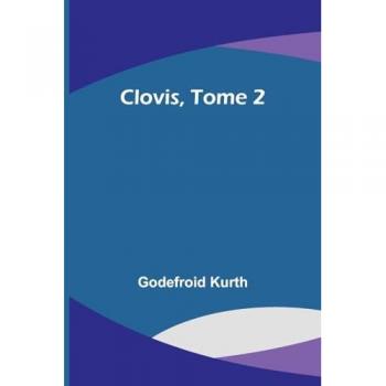 Kurth, Godefroid: Clovis, Tome 2