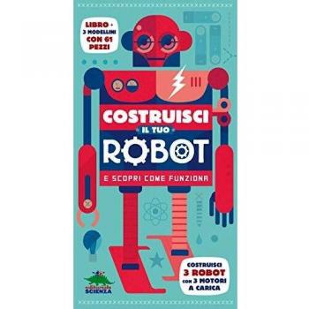 Costruisci il tuo robot e scopri come funziona. Con gadget