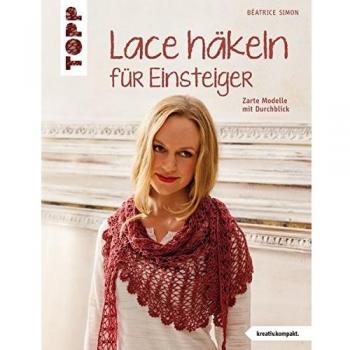 TOPP Lace haekeln fuer Einsteiger: Zarte Modelle mit Durchblick