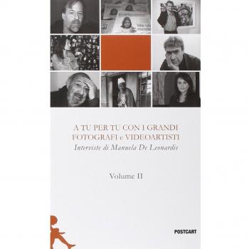 A tu per tu con i grandi fotografi e videoartisti (Vol. 2)