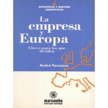 EMPRESA Y EUROPA. CLAVES PARA LOS QUE DECIDEN, LA
