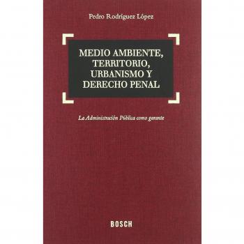 Medio ambiente, territorio, urbanismo y Derecho penal
