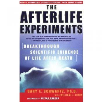 The Afterlife Experiments: Breakthrough Scientific Evidence of Life After Death
