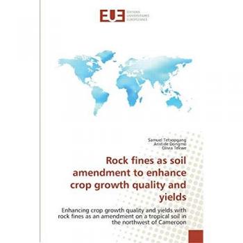 Rock fines as soil amendment to enhance crop growth quality and yields: Enhancing crop growth quality and yields with rock fines as an amendment on a tropical soil in the northwest of Cameroon