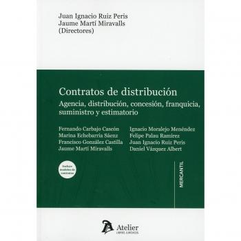 CONTRATOS DE DISTRIBUCIÓN.AGENCIA,DISTRIBUCIÓN,CONCESIÓN,FRANQUICIA,SUMINISTRO Y ESTIMATORIO