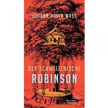 Der Schweizerische Robinson (Die Andere Bibliothek, Band 383)