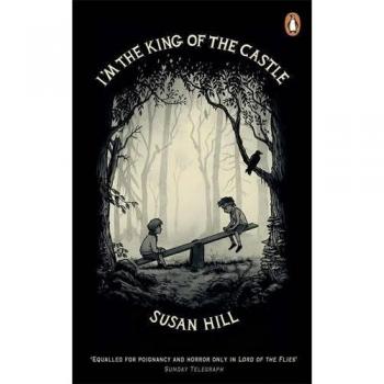 I'm the King of the Castle: Susan Hill