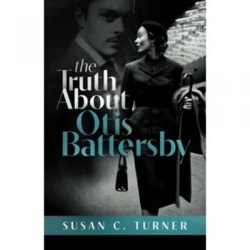 Turner, Susan C.: The Truth About Otis Battersby