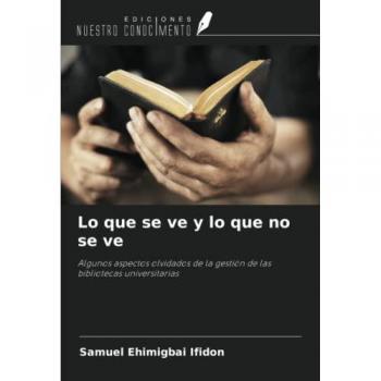 Lo que se ve y lo que no se ve: Algunos aspectos olvidados de la gestión de las bibliotecas universitarias